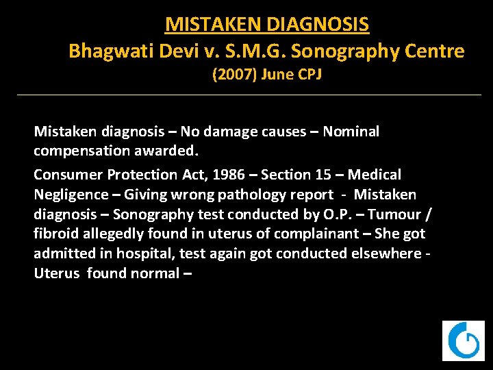MISTAKEN DIAGNOSIS Bhagwati Devi v. S. M. G. Sonography Centre (2007) June CPJ Mistaken