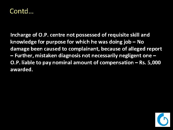 Contd… Incharge of O. P. centre not possessed of requisite skill and knowledge for