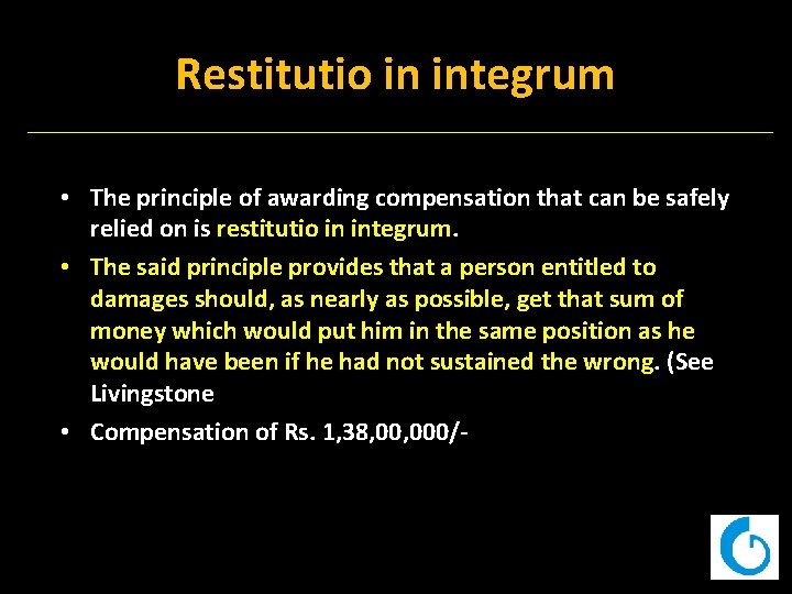 Restitutio in integrum • The principle of awarding compensation that can be safely relied