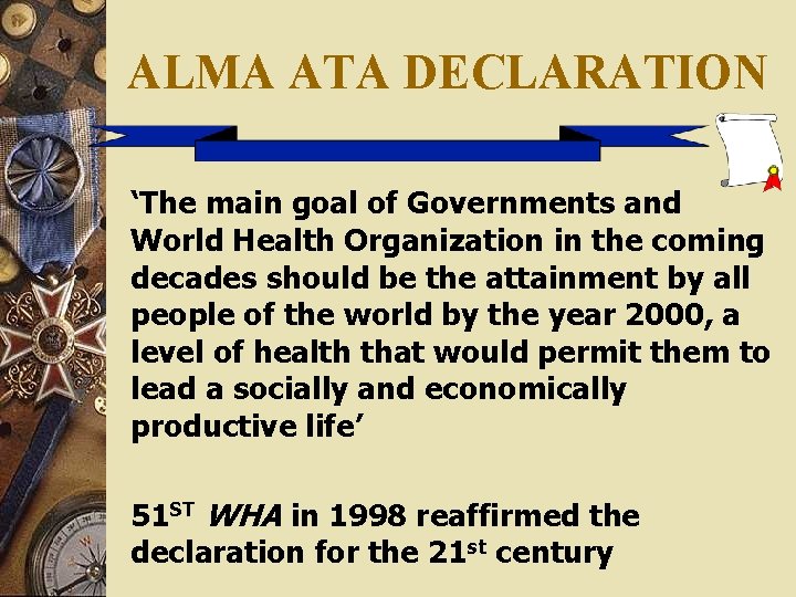 ALMA ATA DECLARATION ‘The main goal of Governments and World Health Organization in the