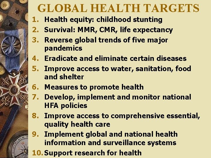 GLOBAL HEALTH TARGETS 1. Health equity: childhood stunting 2. Survival: MMR, CMR, life expectancy