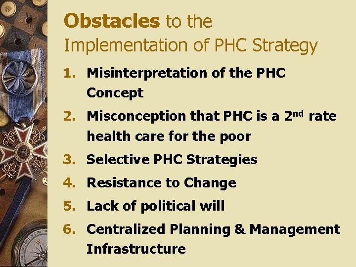 Obstacles to the Implementation of PHC Strategy 1. Misinterpretation of the PHC Concept 2.