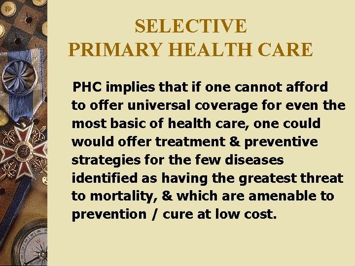 SELECTIVE PRIMARY HEALTH CARE PHC implies that if one cannot afford to offer universal