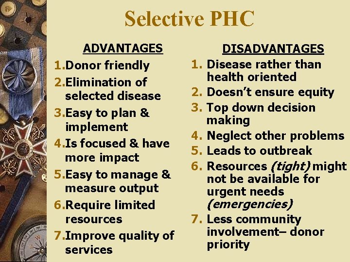 Selective PHC ADVANTAGES 1. Donor friendly 2. Elimination of selected disease 3. Easy to