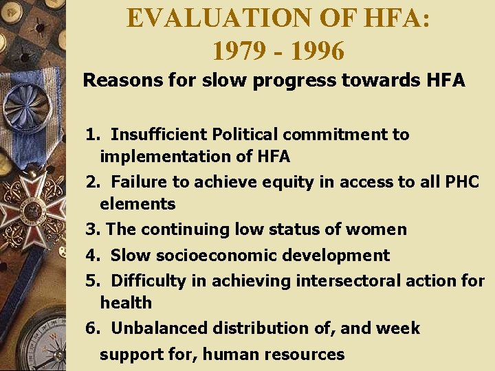 EVALUATION OF HFA: 1979 - 1996 Reasons for slow progress towards HFA 1. Insufficient