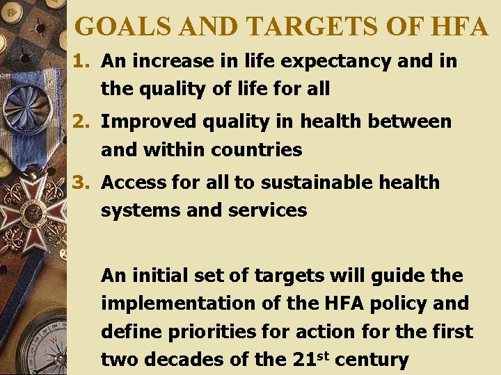 GOALS AND TARGETS OF HFA 1. An increase in life expectancy and in the