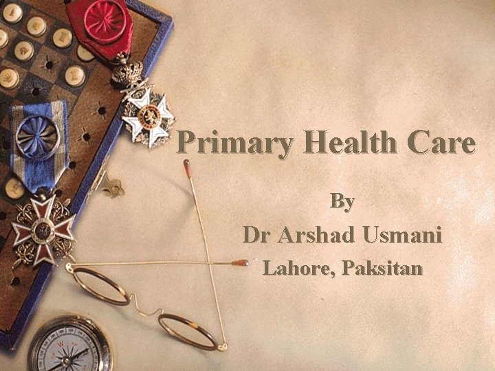 Primary Health Care By Dr Arshad Usmani Lahore, Paksitan 