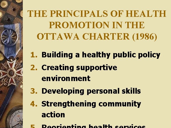 THE PRINCIPALS OF HEALTH PROMOTION IN THE OTTAWA CHARTER (1986) 1. Building a healthy