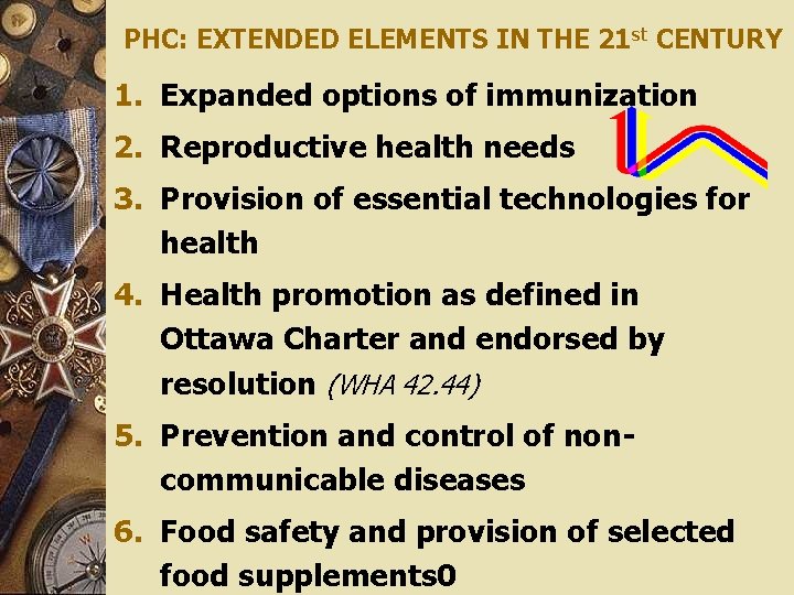 PHC: EXTENDED ELEMENTS IN THE 21 st CENTURY 1. Expanded options of immunization 2.