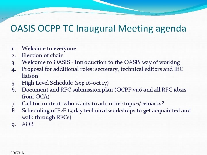 OASIS OCPP TC Inaugural Meeting agenda 1. 2. 3. 4. Welcome to everyone Election