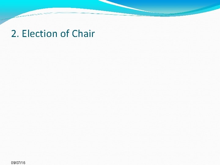 2. Election of Chair 09/07/16 