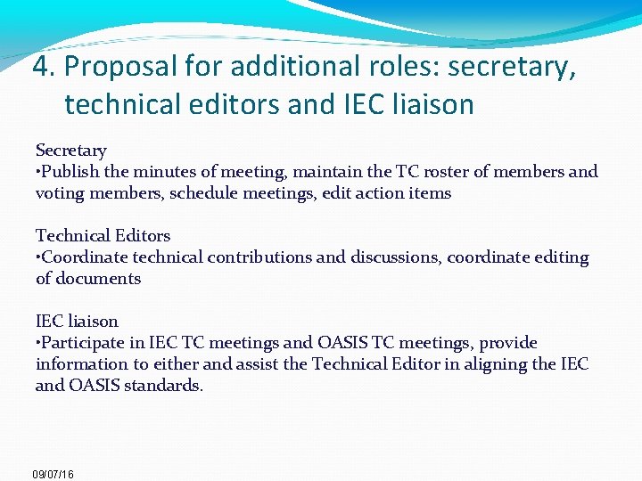 4. Proposal for additional roles: secretary, technical editors and IEC liaison Secretary • Publish