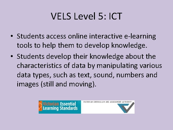 VELS Level 5: ICT • Students access online interactive e-learning tools to help them