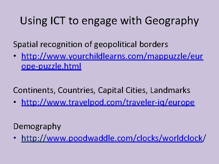 Using ICT to engage with Geography Spatial recognition of geopolitical borders • http: //www.