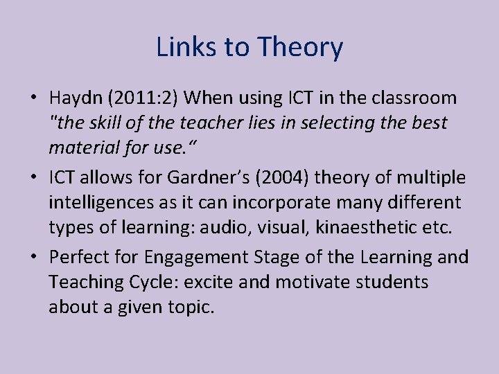 Links to Theory • Haydn (2011: 2) When using ICT in the classroom "the