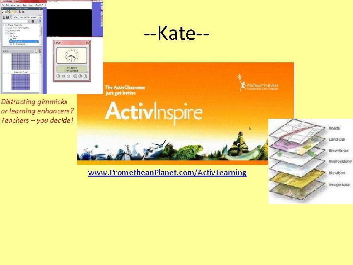 --Kate-Distracting gimmicks or learning enhancers? Teachers – you decide! www. Promethean. Planet. com/Activ. Learning