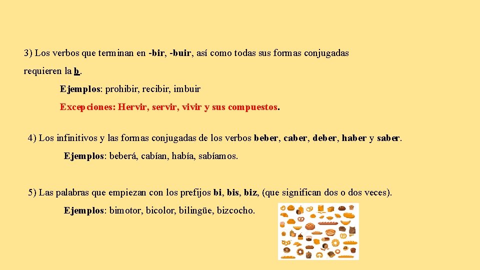 3) Los verbos que terminan en -bir, -buir, así como todas sus formas conjugadas