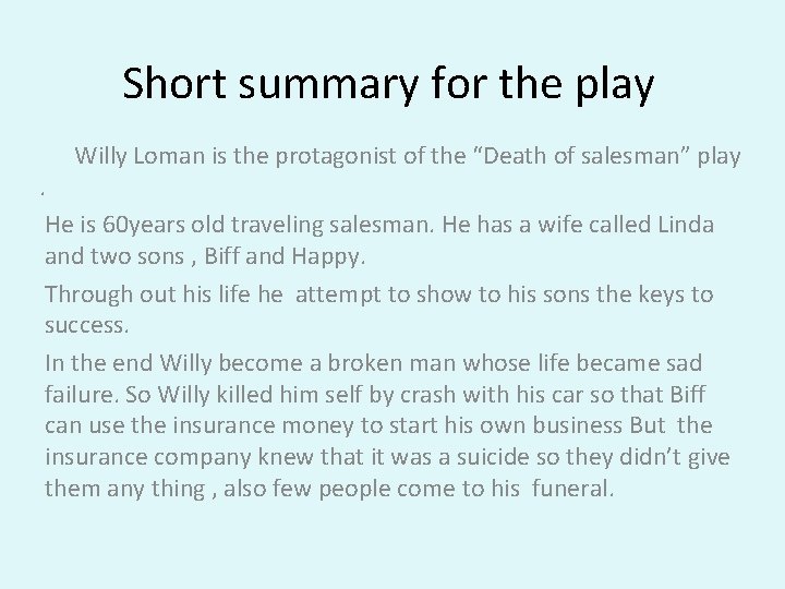 Short summary for the play Willy Loman is the protagonist of the “Death of