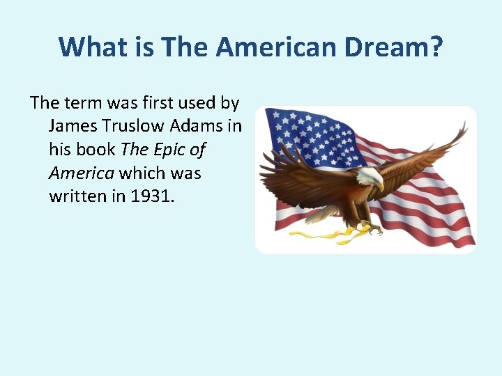 What is The American Dream? The term was first used by James Truslow Adams