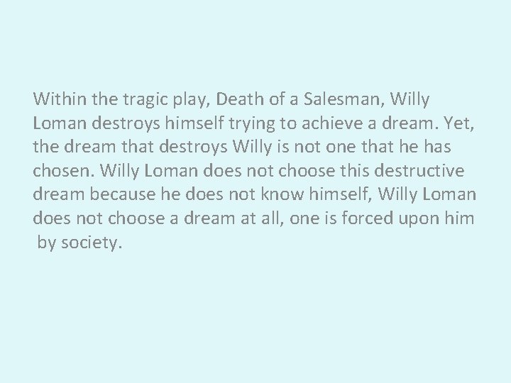Within the tragic play, Death of a Salesman, Willy Loman destroys himself trying to