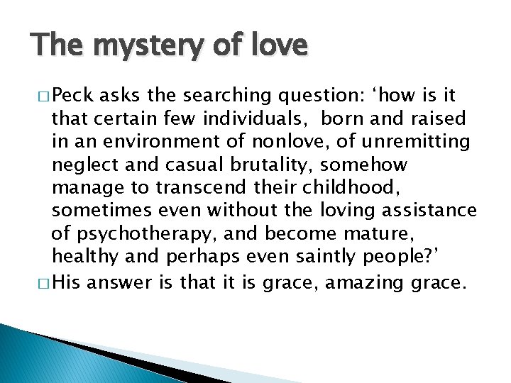 The mystery of love � Peck asks the searching question: ‘how is it that The mystery of love � Peck asks the searching question: ‘how is it that