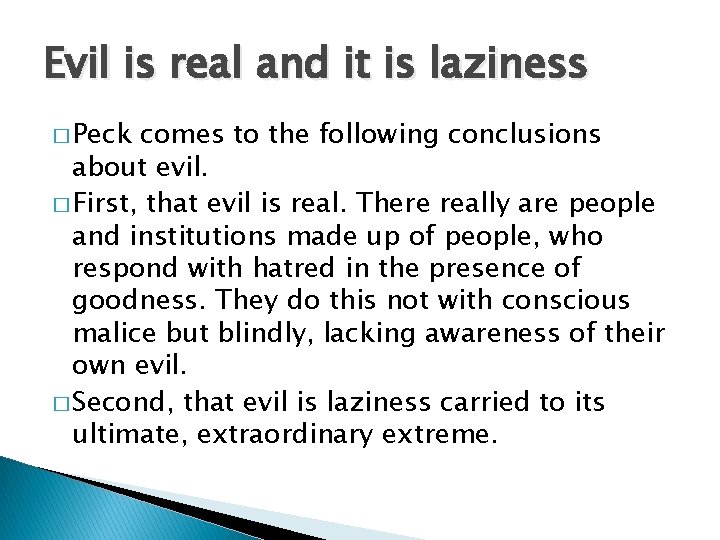 Evil is real and it is laziness � Peck comes to the following conclusions Evil is real and it is laziness � Peck comes to the following conclusions
