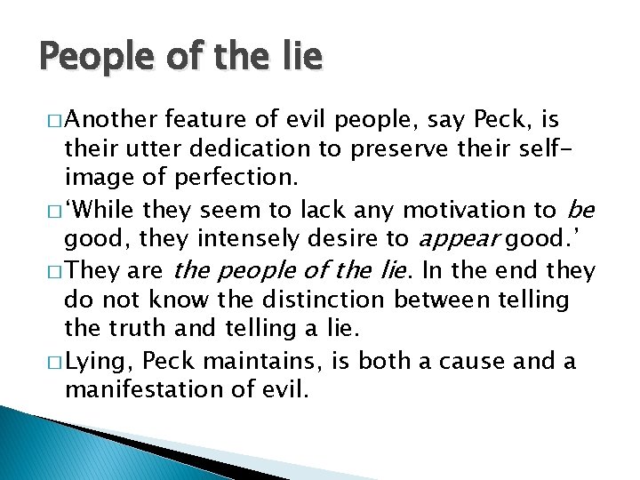 People of the lie � Another feature of evil people, say Peck, is their People of the lie � Another feature of evil people, say Peck, is their