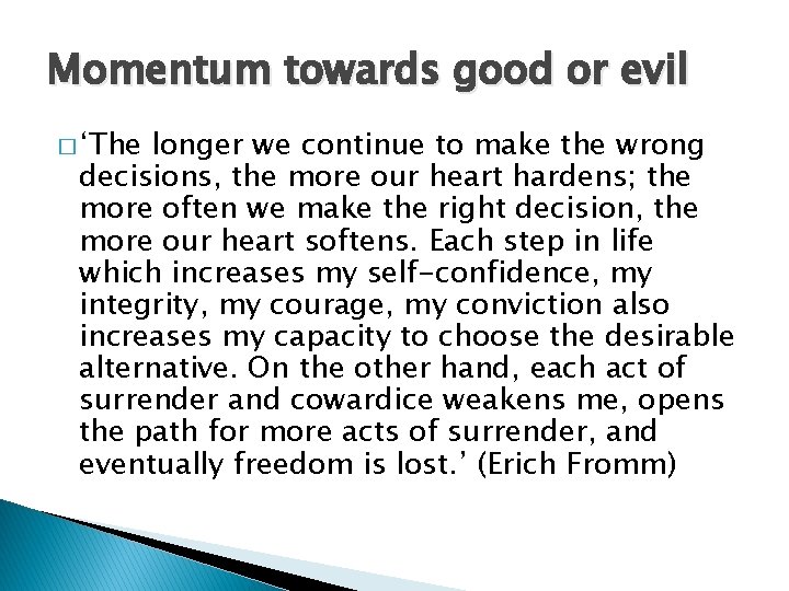 Momentum towards good or evil � ‘The longer we continue to make the wrong Momentum towards good or evil � ‘The longer we continue to make the wrong