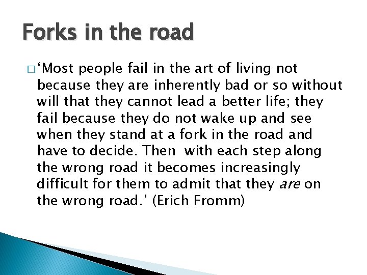 Forks in the road � ‘Most people fail in the art of living not Forks in the road � ‘Most people fail in the art of living not