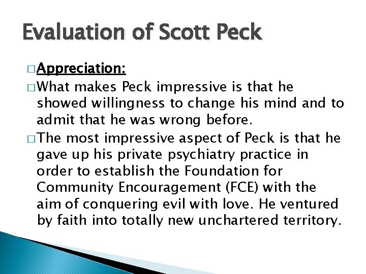 Evaluation of Scott Peck � Appreciation: � What makes Peck impressive is that he Evaluation of Scott Peck � Appreciation: � What makes Peck impressive is that he
