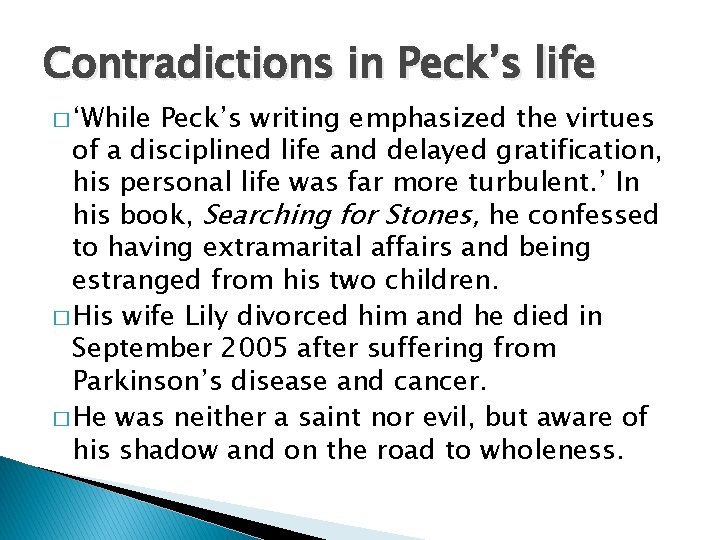 Contradictions in Peck’s life � ‘While Peck’s writing emphasized the virtues of a disciplined Contradictions in Peck’s life � ‘While Peck’s writing emphasized the virtues of a disciplined