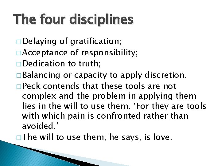 The four disciplines � Delaying of gratification; � Acceptance of responsibility; � Dedication to The four disciplines � Delaying of gratification; � Acceptance of responsibility; � Dedication to