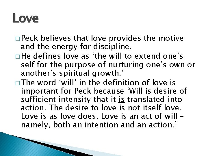 Love � Peck believes that love provides the motive and the energy for discipline. Love � Peck believes that love provides the motive and the energy for discipline.
