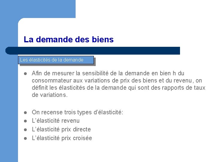 La demande des biens Les élasticités de la demande l Afin de mesurer la