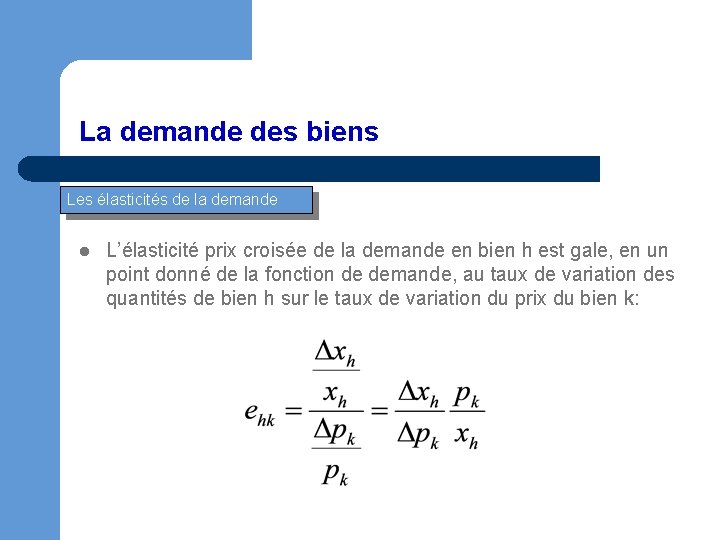 La demande des biens Les élasticités de la demande l L’élasticité prix croisée de