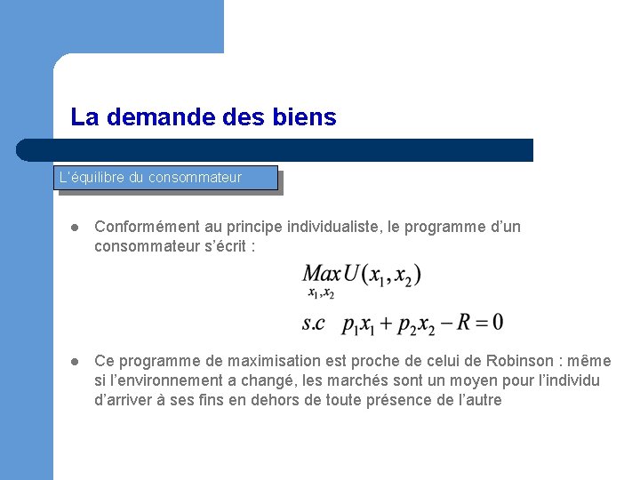 La demande des biens L’équilibre du consommateur l Conformément au principe individualiste, le programme