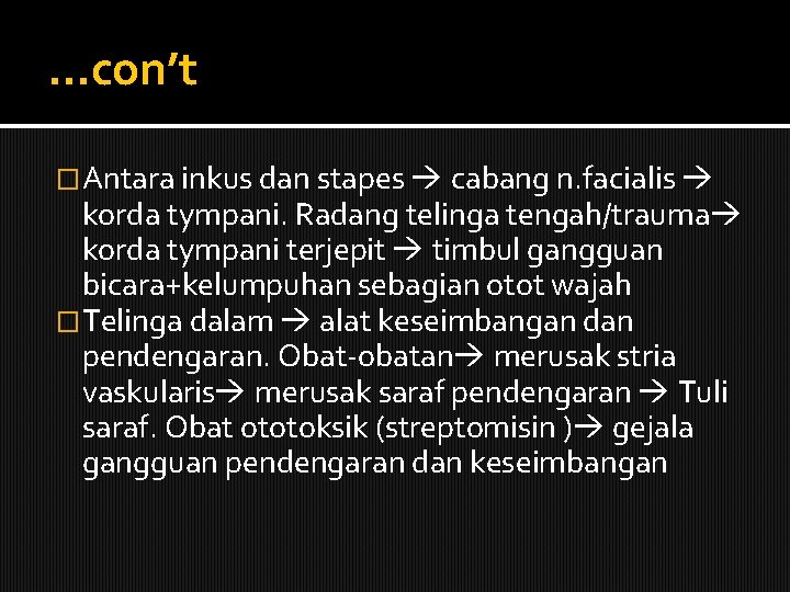 …con’t �Antara inkus dan stapes cabang n. facialis korda tympani. Radang telinga tengah/trauma korda