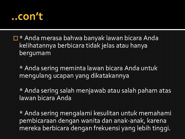 . . con’t � * Anda merasa bahwa banyak lawan bicara Anda kelihatannya berbicara