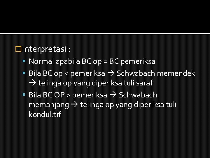 �Interpretasi : Normal apabila BC op = BC pemeriksa Bila BC op < pemeriksa