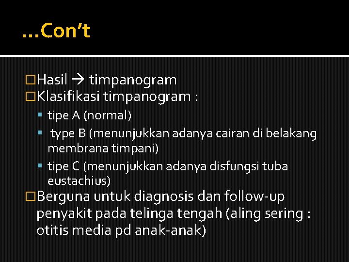 …Con’t �Hasil timpanogram �Klasifikasi timpanogram : tipe A (normal) type B (menunjukkan adanya cairan