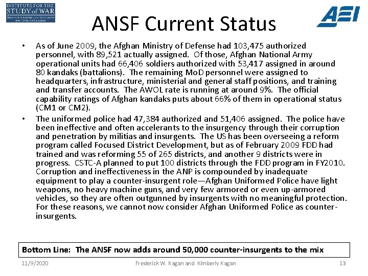 ANSF Current Status • • As of June 2009, the Afghan Ministry of Defense