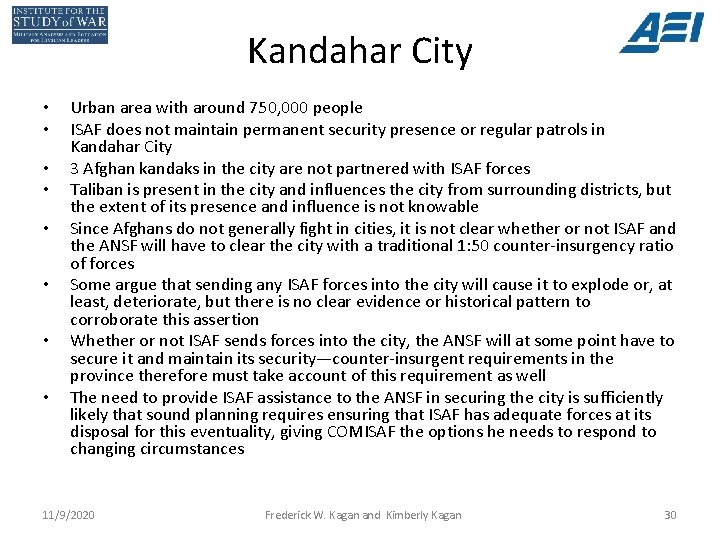 Kandahar City • • Urban area with around 750, 000 people ISAF does not