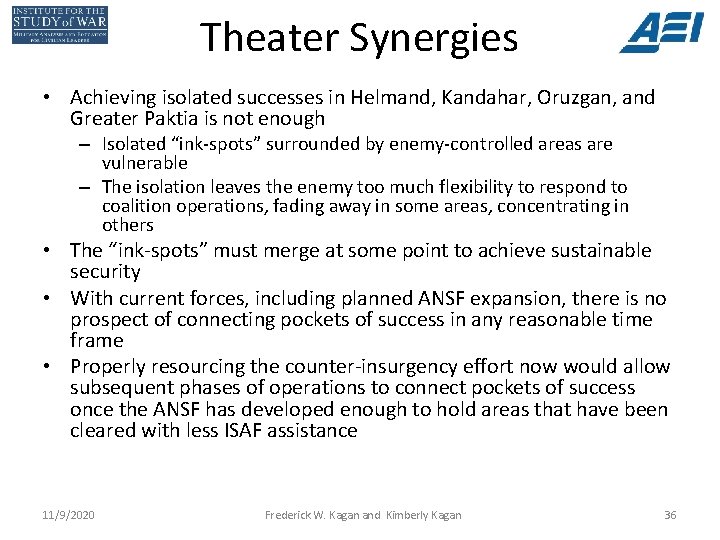 Theater Synergies • Achieving isolated successes in Helmand, Kandahar, Oruzgan, and Greater Paktia is