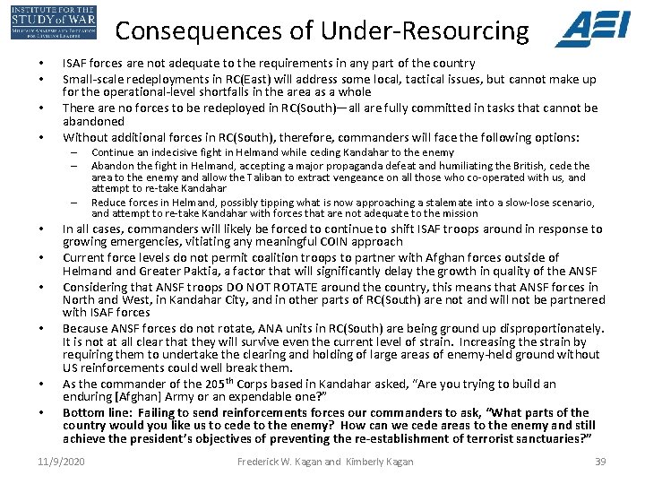 Consequences of Under-Resourcing • • ISAF forces are not adequate to the requirements in