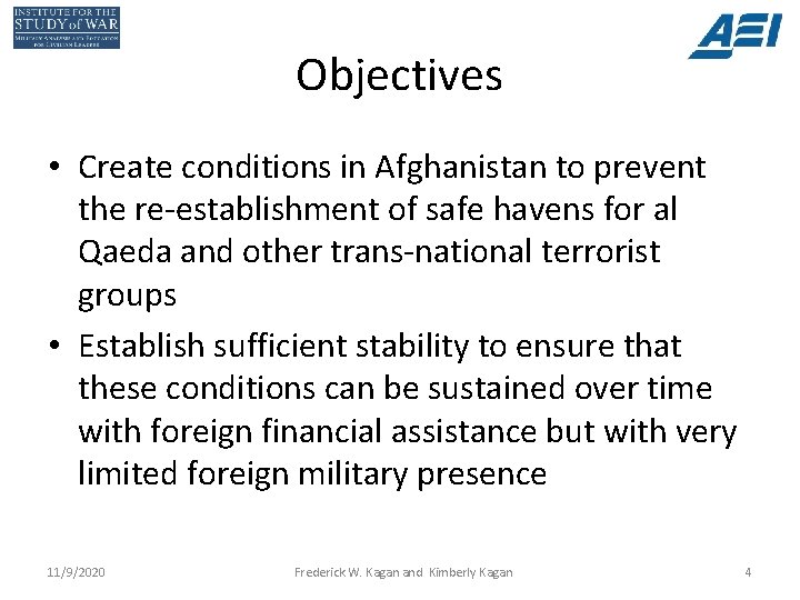 Objectives • Create conditions in Afghanistan to prevent the re-establishment of safe havens for