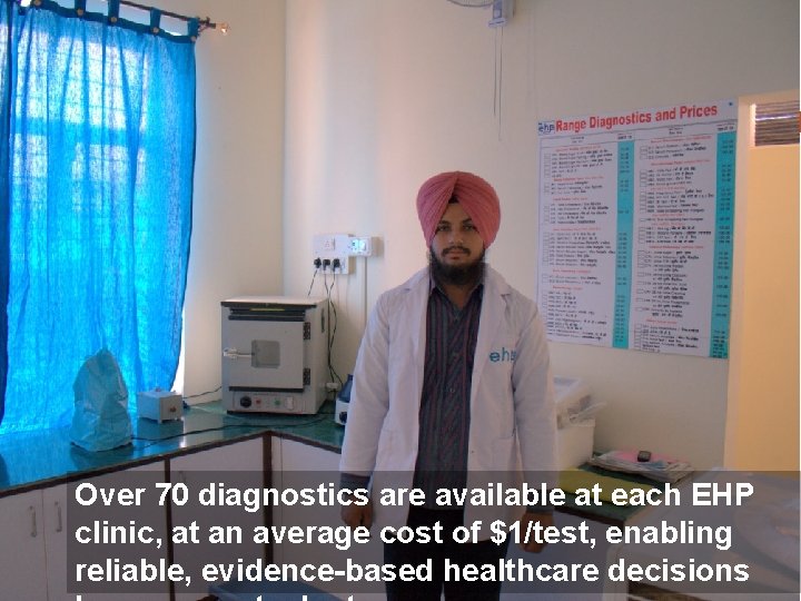 Over 70 diagnostics are available at each EHP clinic, at an average cost of