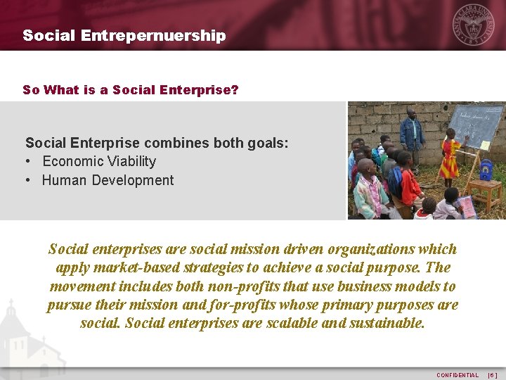 Social Entrepernuership So What is a Social Enterprise? Social Enterprise combines both goals: •