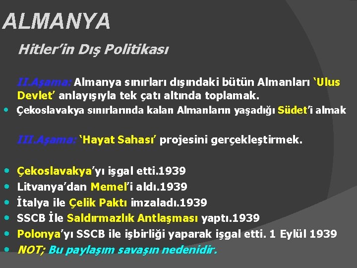 ALMANYA Hitler’in Dış Politikası II. Aşama: Almanya sınırları dışındaki bütün Almanları ‘Ulus Devlet’ anlayışıyla