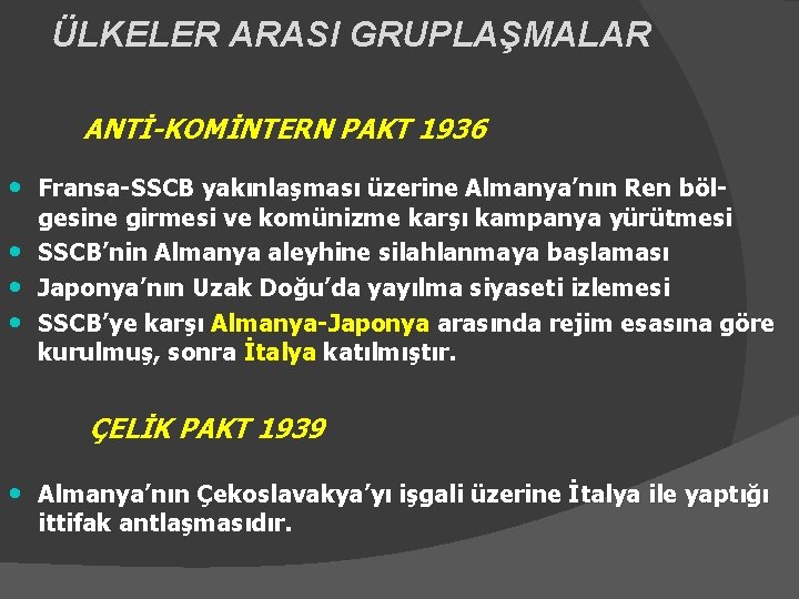 ÜLKELER ARASI GRUPLAŞMALAR ANTİ-KOMİNTERN PAKT 1936 • Fransa-SSCB yakınlaşması üzerine Almanya’nın Ren böl •