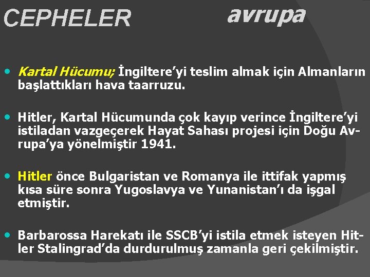 CEPHELER avrupa • Kartal Hücumu; İngiltere’yi teslim almak için Almanların başlattıkları hava taarruzu. •